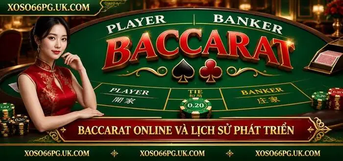 BACCARAT ONLINE VÀ LỊCH SỬ PHÁT TRIỂN