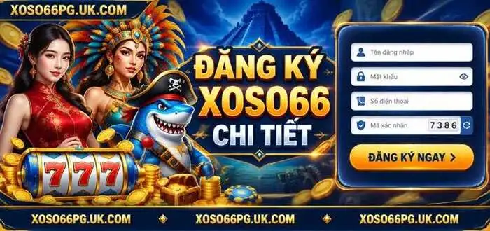 ĐĂNG KÝ XOSO66 CHI TIẾT