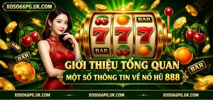 GIỚI THIỆU TỔNG QUAN MỘT SỐ THÔNG TIN VỀ NỔ HŨ 88