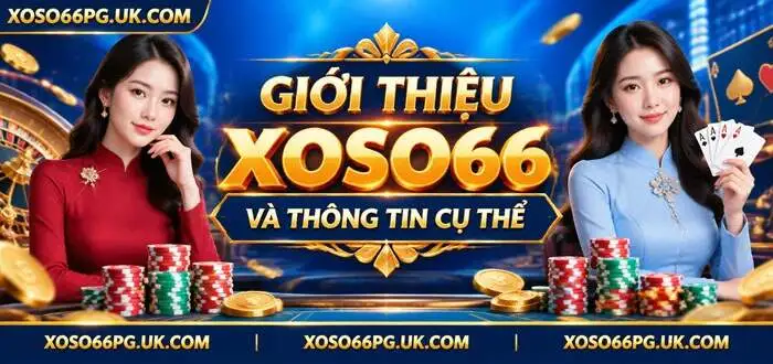 GIỚI THIỆU XOSO66 VÀ THÔNG TIN CỤ THỂ