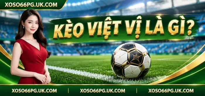 KÈO VIỆT VỊ LÀ GÌ