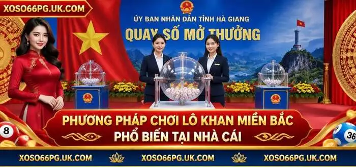 PHƯƠNG PHÁP CHƠI LÔ KHAN MIỀN BẮC PHỔ BIẾN TẠI NHÀ CÁI
